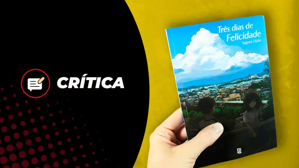 Crítica: Três Dias de Felicidade emociona, mas peca pela previsibilidade